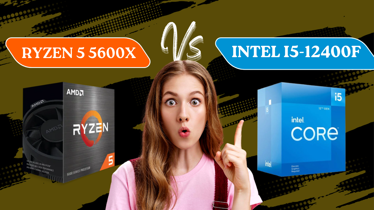 Ryzen 5 5600X vs Intel i5-12400F: Which You Should Buy in 2025? Good For Gaming, Editing & Office Work