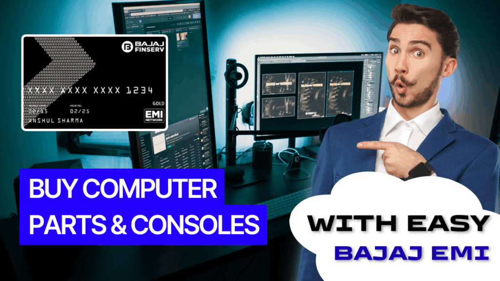 Bajaj EMI Card Complete Guide - To Buy Computer Parts, Laptops, and Pre-Built PCs