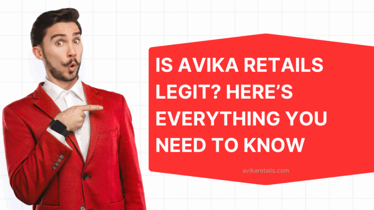 Is Avika Retails Legit? Here’s Everything You Need to Know