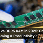DDR4 vs DDR5 RAM in 2025: Which One Should You Choose for Gaming & Productivity?