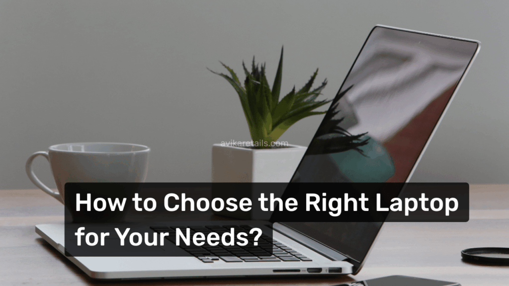 How to Choose the Right Laptop for Your Needs (Student, Gamer, or Professional)