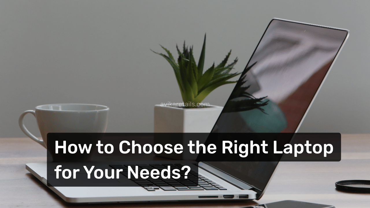 How to Choose the Right Laptop for Your Needs (Student, Gamer, or Professional)