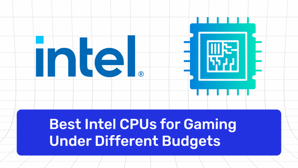 Best Intel CPUs for Gaming Under Different Budgets (₹10K, ₹15K, ₹20K, ₹25K) — 2026 Buyer’s Guide