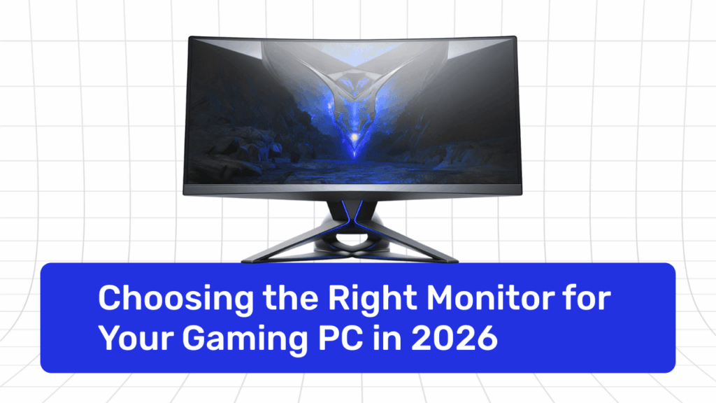 Choosing the Right Monitor for Your Gaming PC in 2026