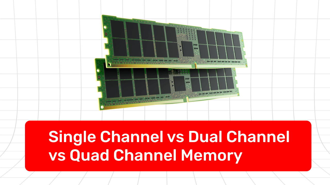 Single Channel vs Dual Channel vs Quad Channel Memory