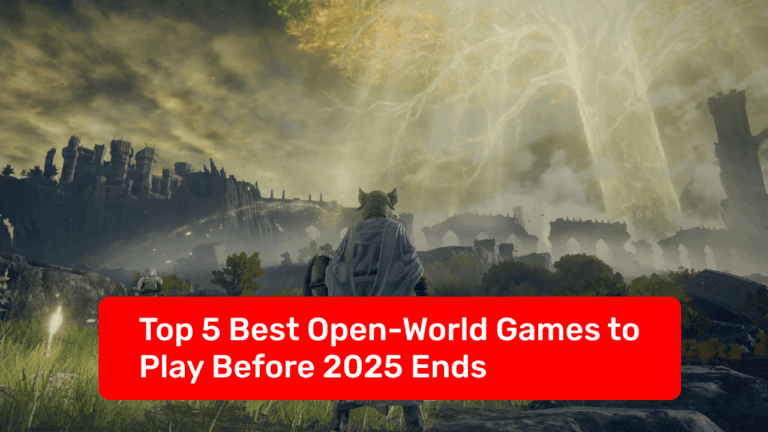 Top 5 Best Open-World Games to Play Before 2025 Ends