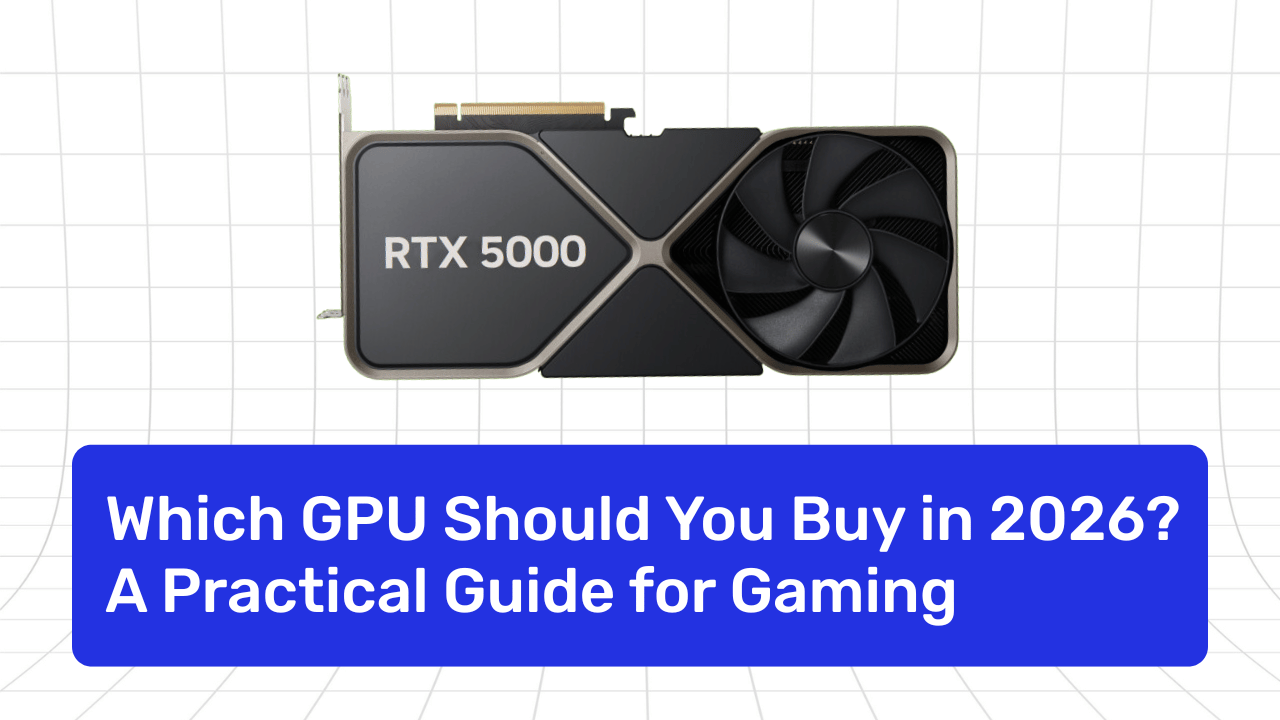 Which GPU Should You Buy in 2026? A Practical Guide for 1080p, 1440p and 4K Gaming
