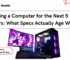 Buying a Computer for the Next 5 Years: What Specs Actually Age Well?