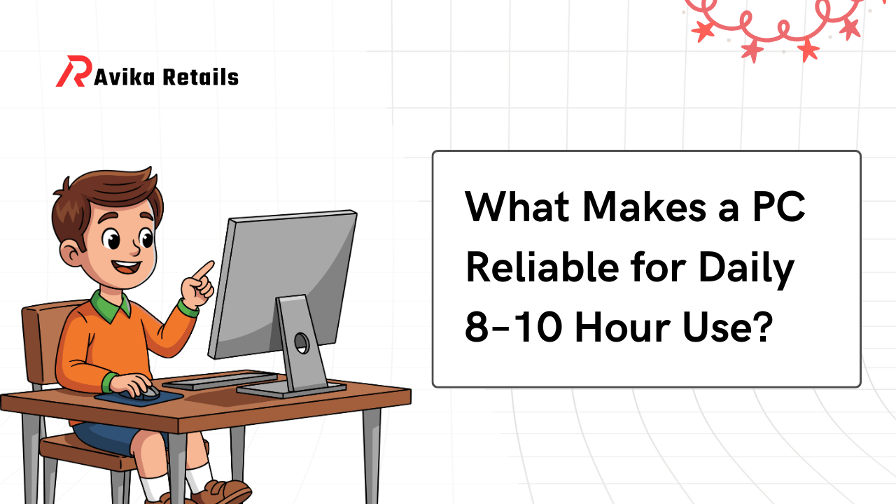 What Makes a PC Reliable for Daily 8–10 Hour Use?