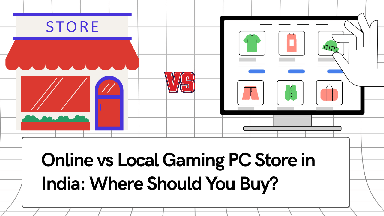 Online vs Local Gaming PC Store in India: Where Should You Buy?