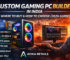Custom Gaming PC Builder in India - Where to Buy & How to Choose (2026 Guide)
