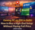 Gaming PC on EMI in Delhi: How to Buy a High-End Setup Without Paying Full Price