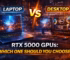 Laptop vs Desktop RTX 5000 GPUs: Which One Should You Choose?